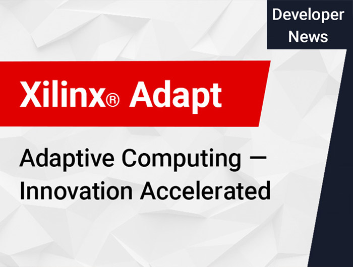 Xilinx Showcases New Solutions and Technologies for Software and Hardware Developers as Xilinx Adapt 2021 Kicks Off